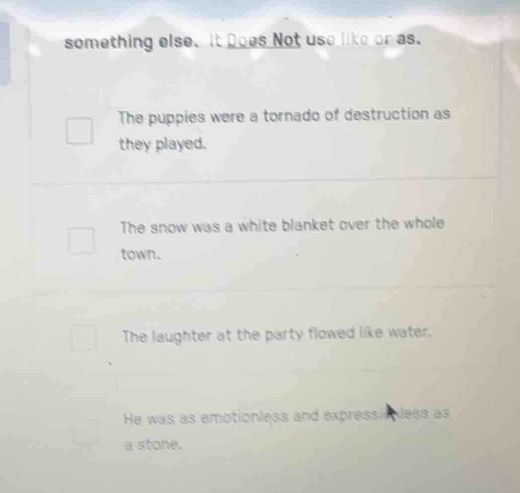 something else. it does not use like or as. the puppies were a tornado …