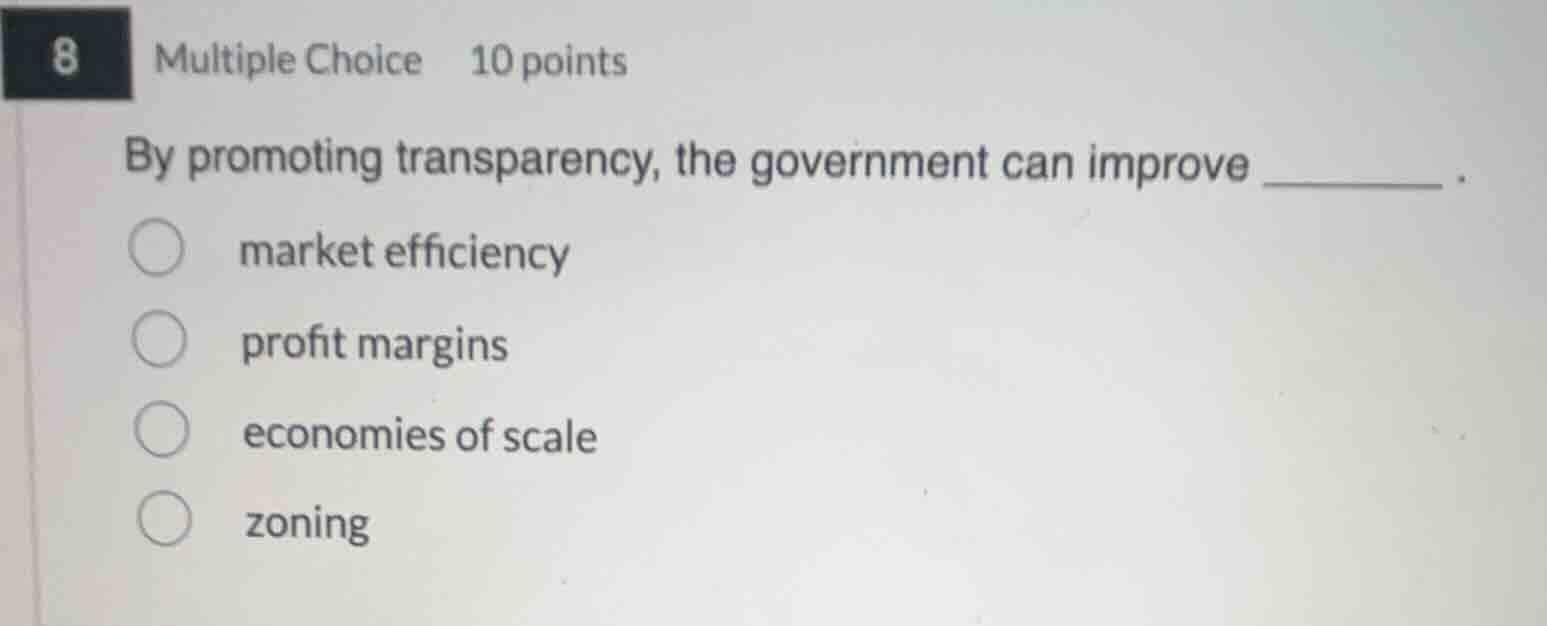 8 multiple choice 10 points by promoting transparency, the government c…