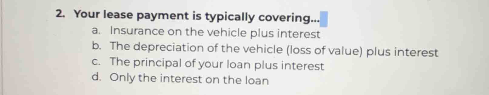 2. your lease payment is typically covering... a. insurance on the vehi…