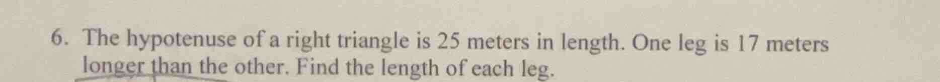 6. the hypotenuse of a right triangle is 25 meters in length. one leg i…