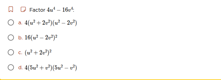 factor $4u^4 - 16v^4$: a. $4(u^2 + 2v^2)(u^2 - 2v^2)$ b. $16(u^2 - 2v^2…