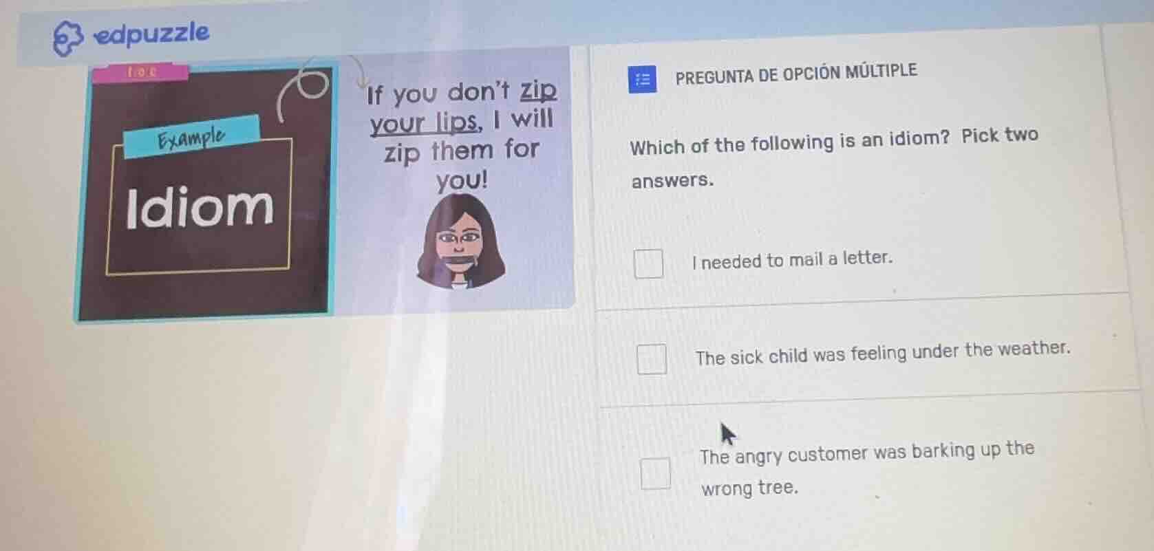 edpuzzle example idiom if you dont zip your lips, i will zip them for y…