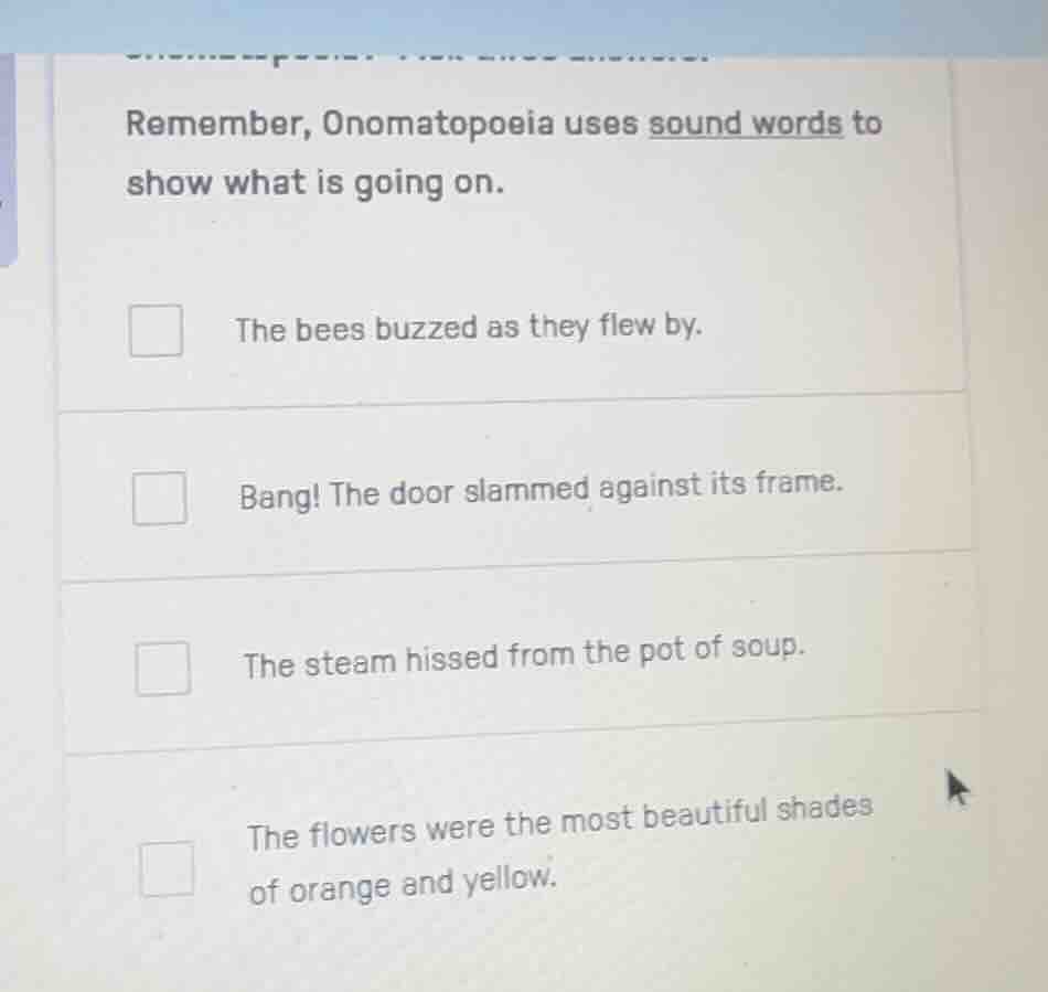 remember, onomatopoeia uses sound words to show what is going on.□ the …