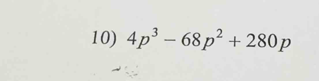 10) $4p^{3}-68p^{2}+280p$
