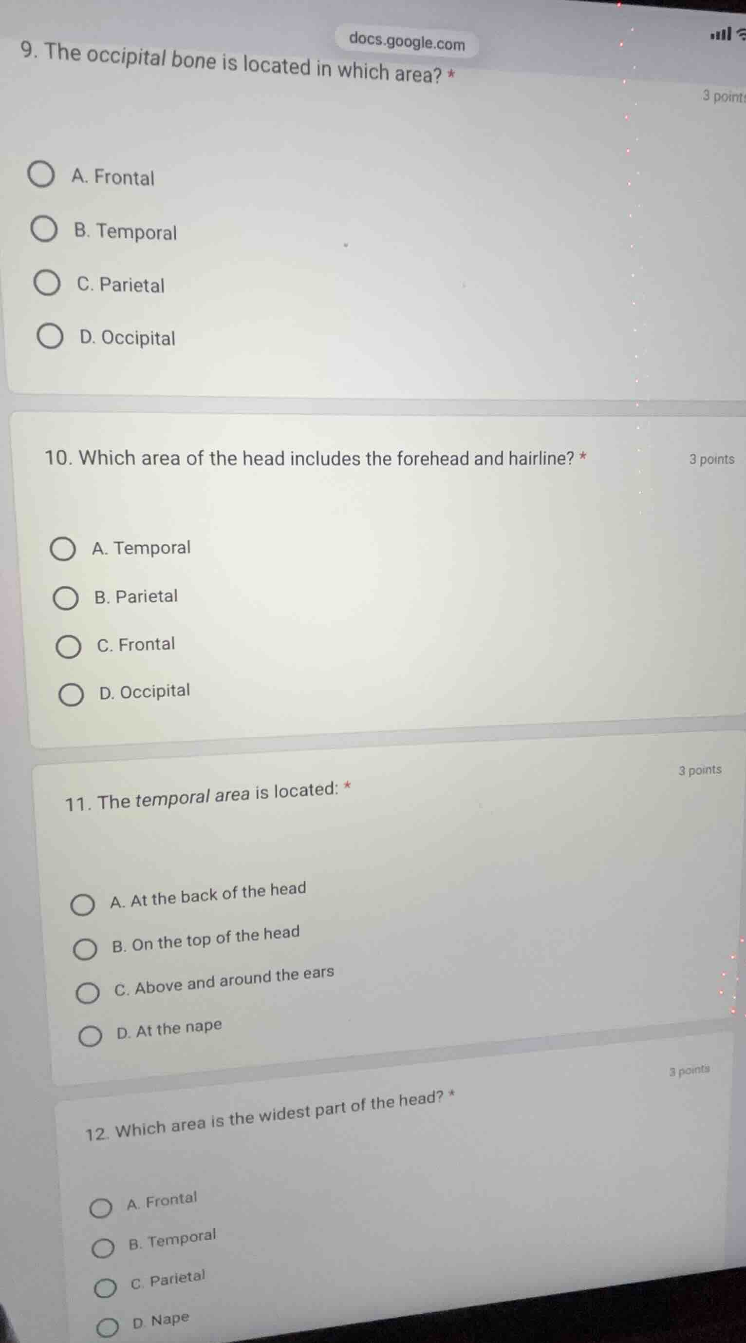 9. the occipital bone is located in which area? *3 pointa. frontalb. te…