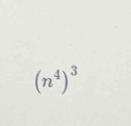 $(n^{4})^{3}$