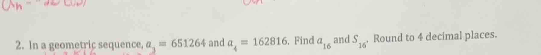 2. in a geometric sequence, $a_3 = 651264$ and $a_4 = 162816$. find $a_…