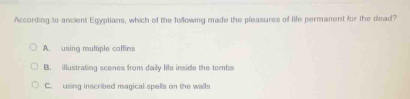 according to ancient egyptians, which of the following made the pleasur…