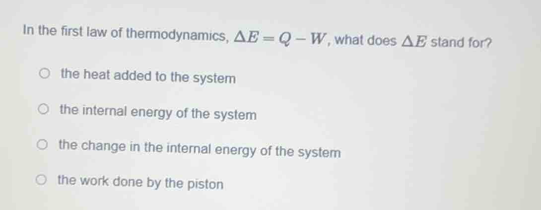 in the first law of thermodynamics, $delta e = q - w$, what does $delta…