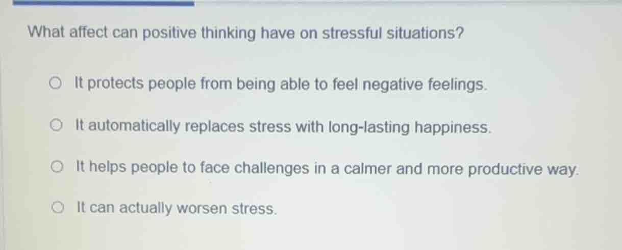 what affect can positive thinking have on stressful situations? ○ it pr…