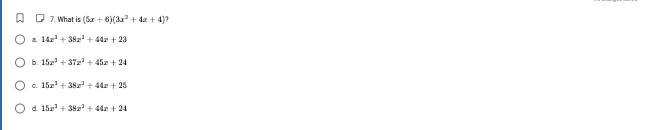 7. what is $(5x + 6)(3x^{2} + 4x + 4)$? a. $14x^{3} + 38x^{2} + 44x + 2…