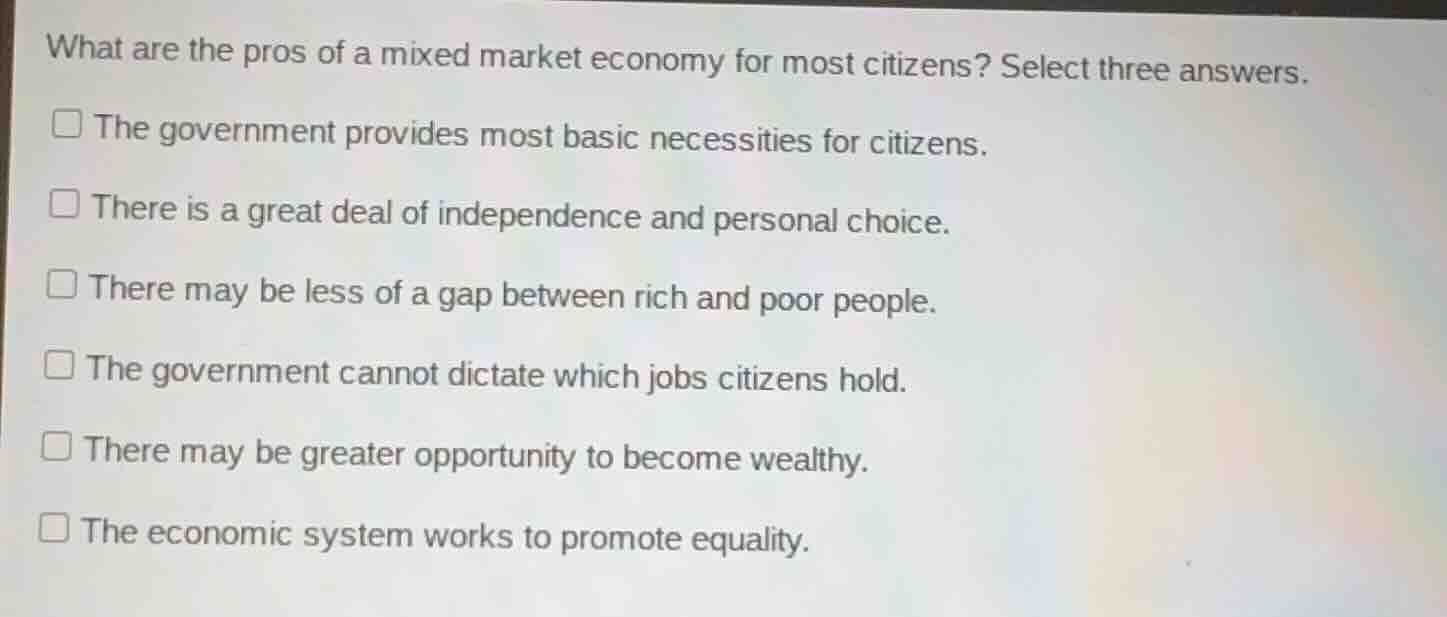 what are the pros of a mixed market economy for most citizens? select t…