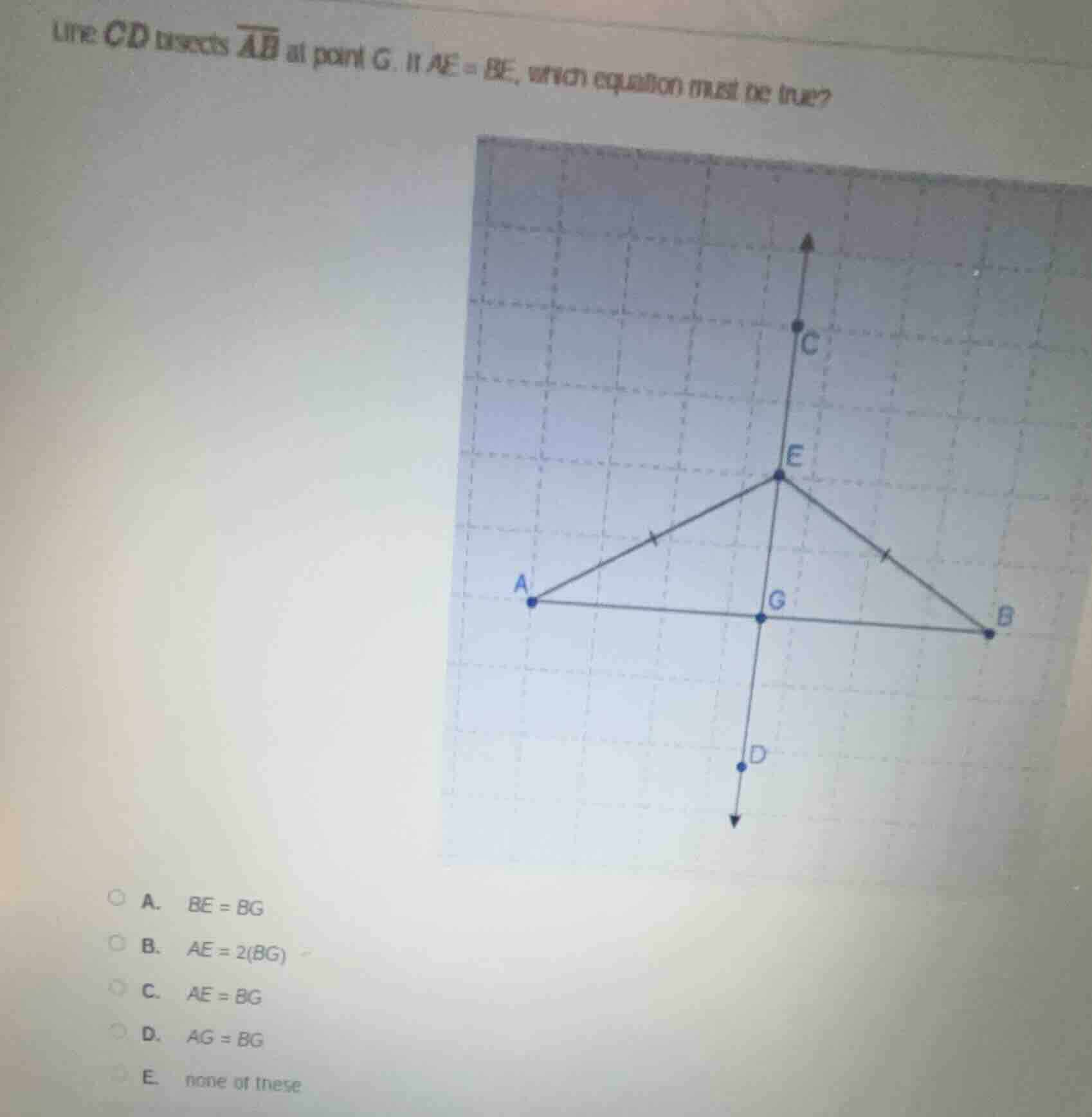 line cd bisects $overline{ab}$ at point g. if $ae = be$, which equation…
