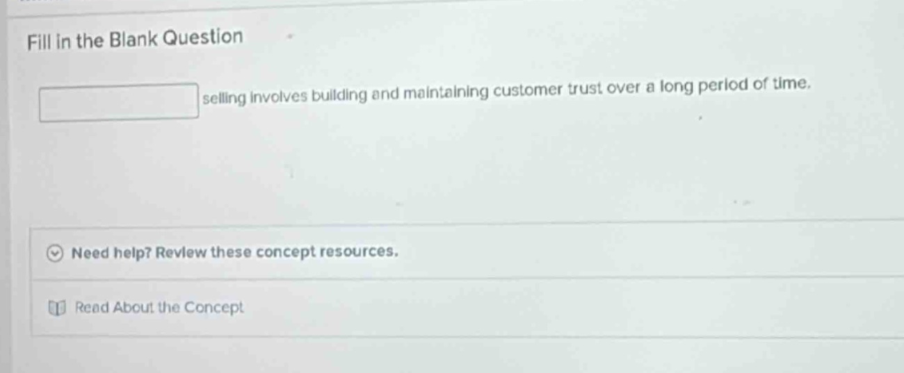 fill in the blank question ______ selling involves building and maintai…