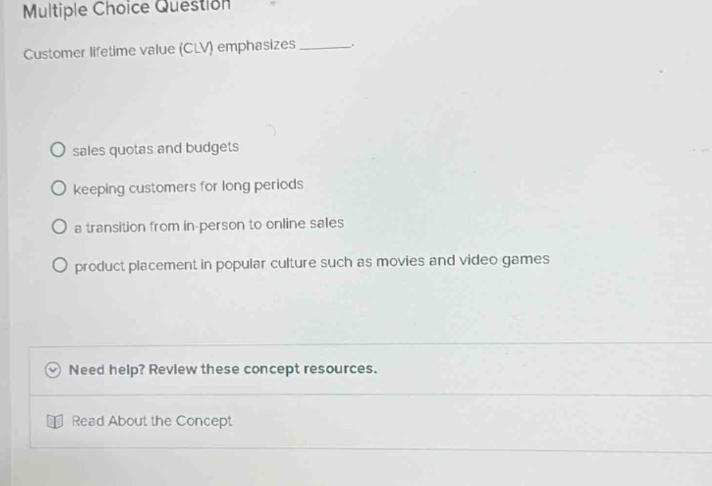 multiple choice question customer lifetime value (clv) emphasizes _____…