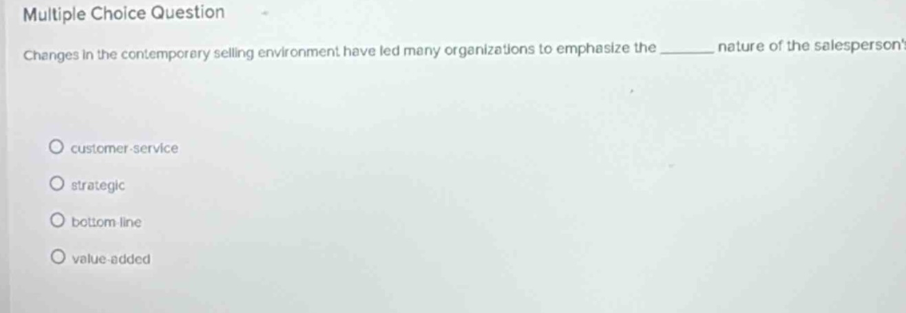 multiple choice question changes in the contemporary selling environmen…