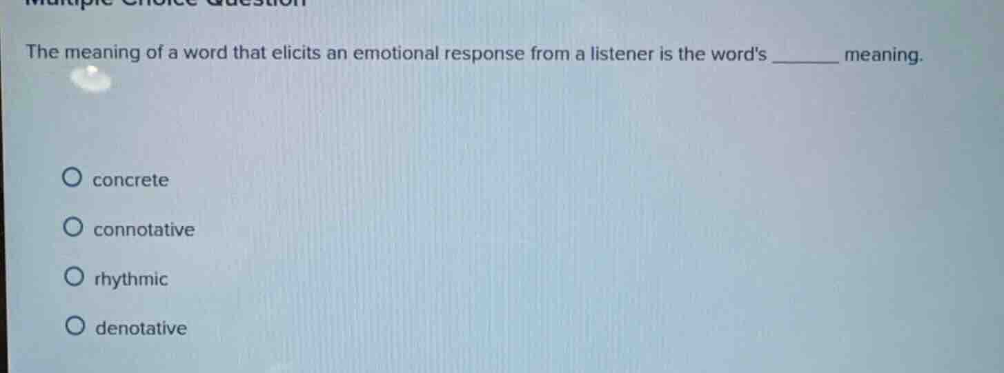 multiple choice question the meaning of a word that elicits an emotiona…