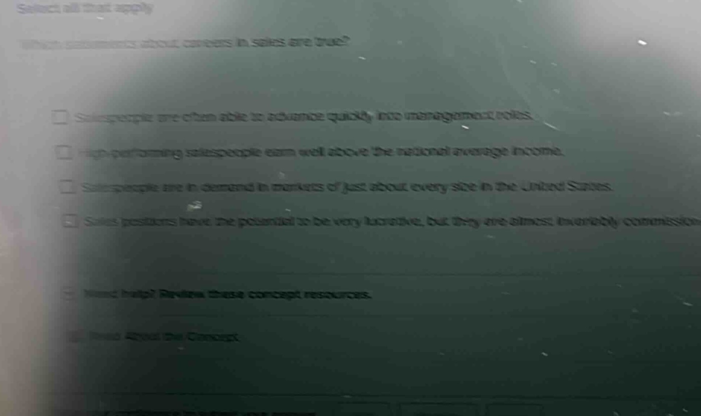 select all that apply which statements about careers in sales are true?…