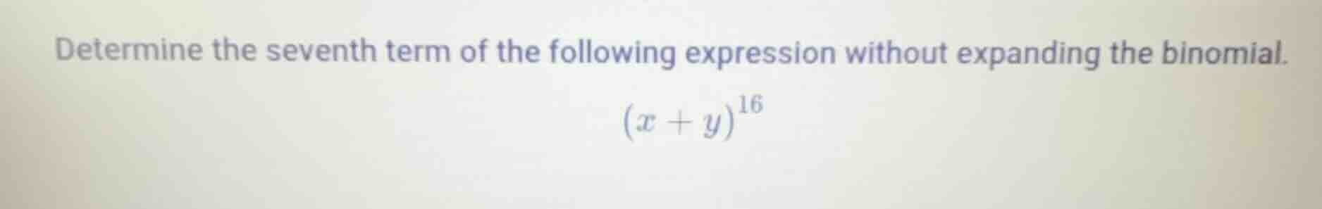 determine the seventh term of the following expression without expandin…