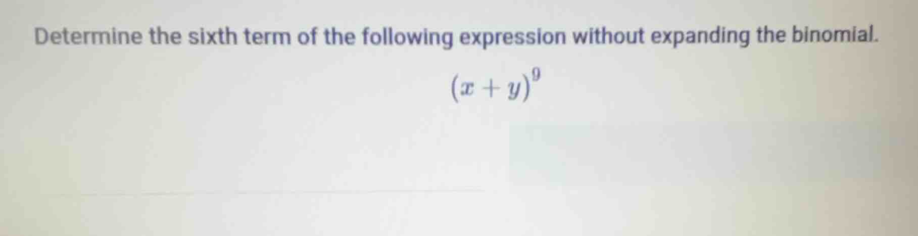determine the sixth term of the following expression without expanding …