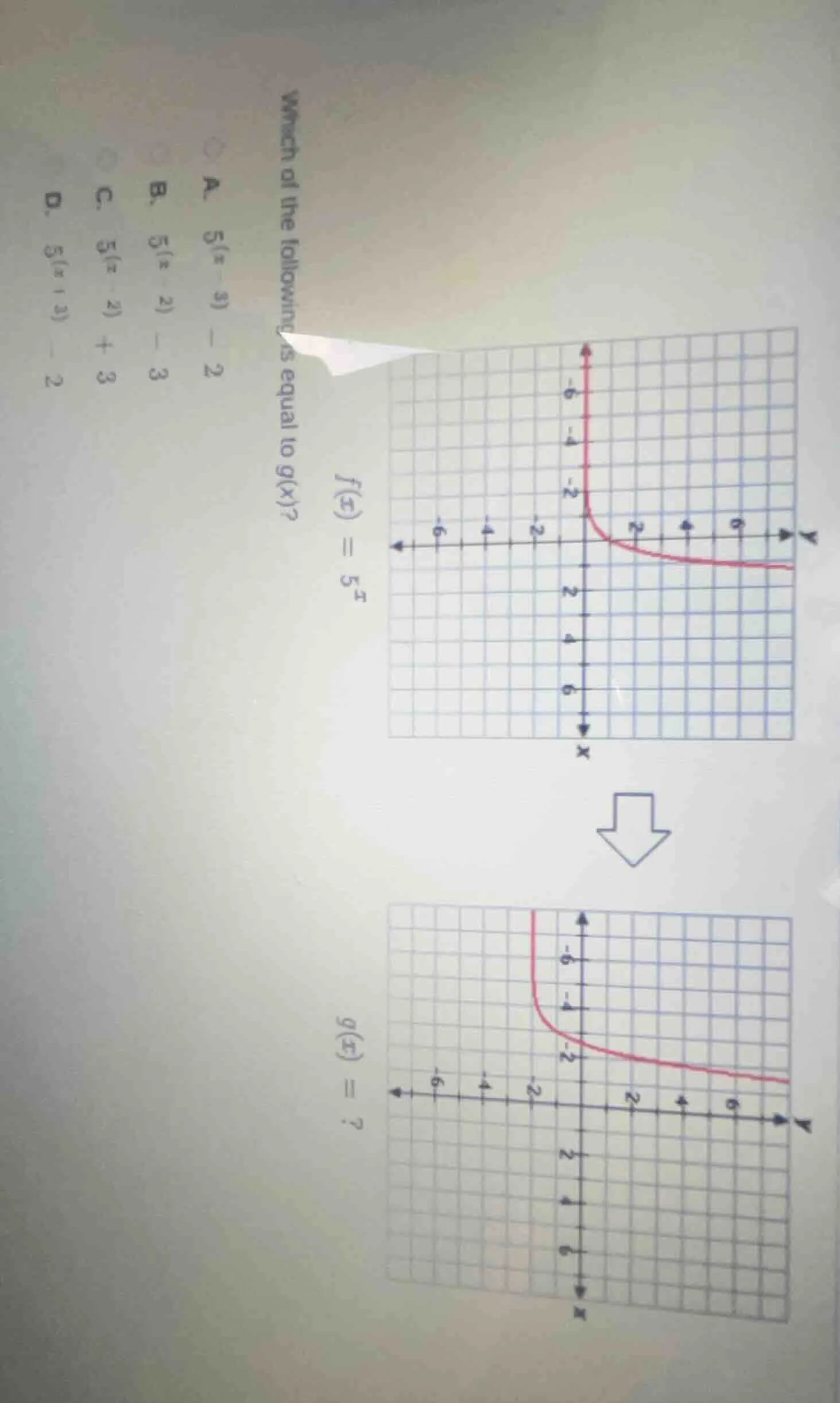 $f(x) = 5^{x}$ which of the followings is equal to $g(x)$? a. $5^{(x - …