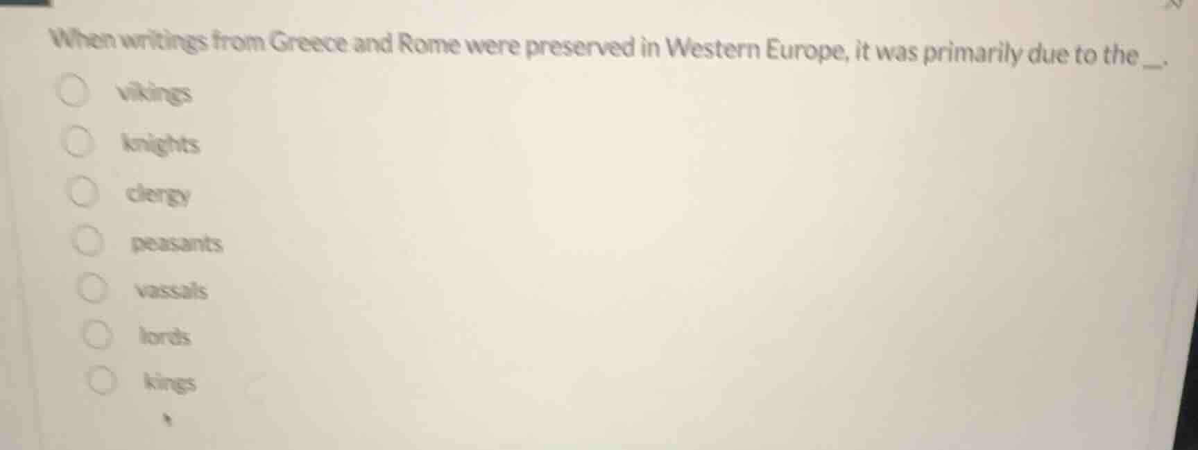 when writings from greece and rome were preserved in western europe, it…
