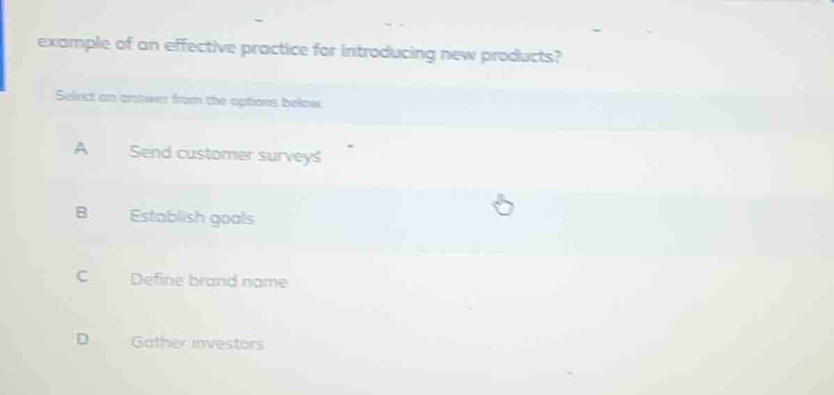 example of an effective practice for introducing new products? select a…