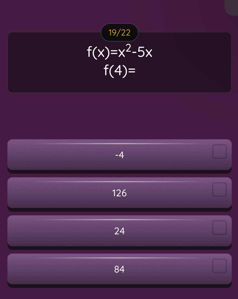 19/22 $f(x)=x^2-5x$ $f(4)=$ -4 126 24 84