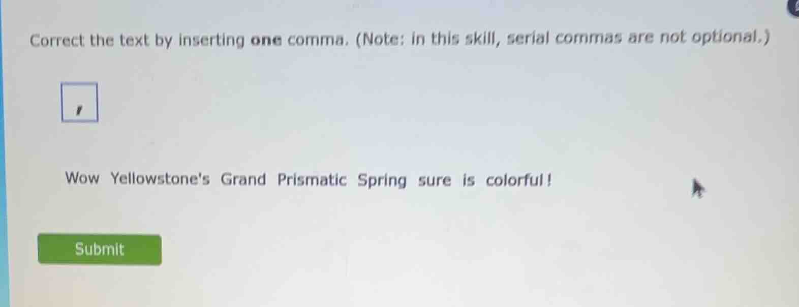 correct the text by inserting one comma. (note: in this skill, serial c…