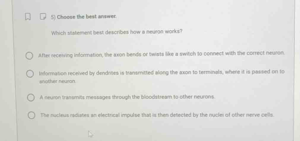 5) choose the best answer. which statement best describes how a neuron …