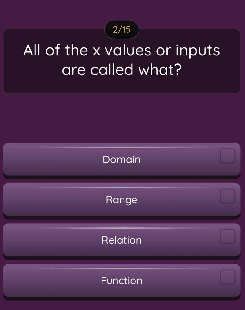 2/15 all of the x values or inputs are called what? domain range relati…