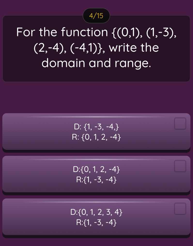 4/15 for the function {(0,1), (1,-3), (2,-4), (-4,1)}, write the domain…