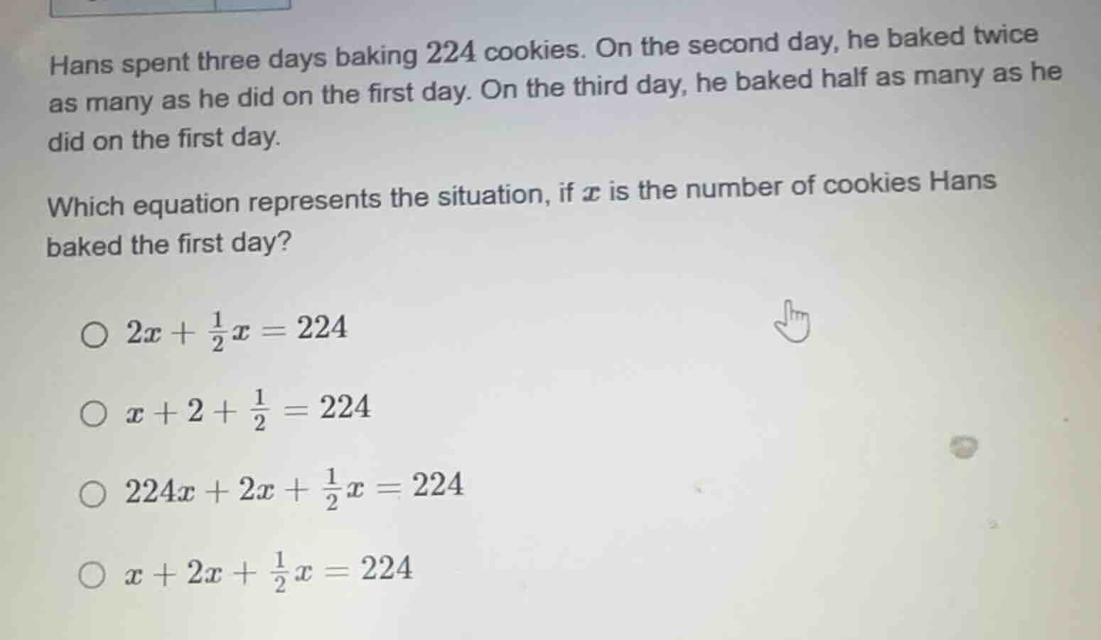 hans spent three days baking 224 cookies. on the second day, he baked t…