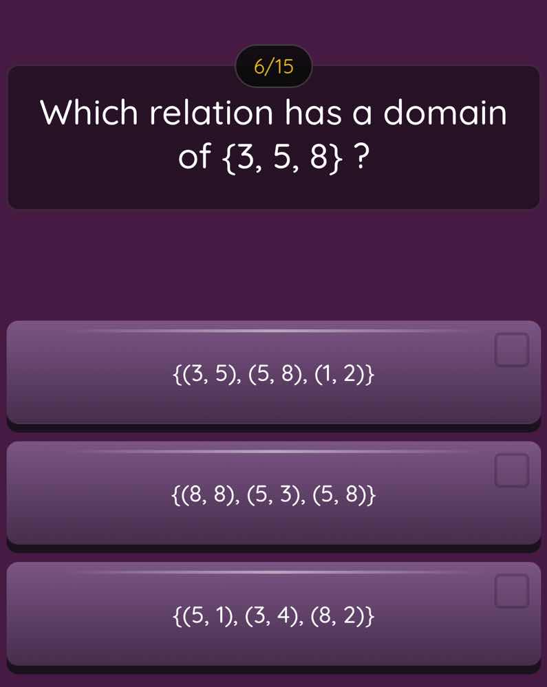 6/15 which relation has a domain of {3, 5, 8} ? {(3, 5), (5, 8), (1, 2)…