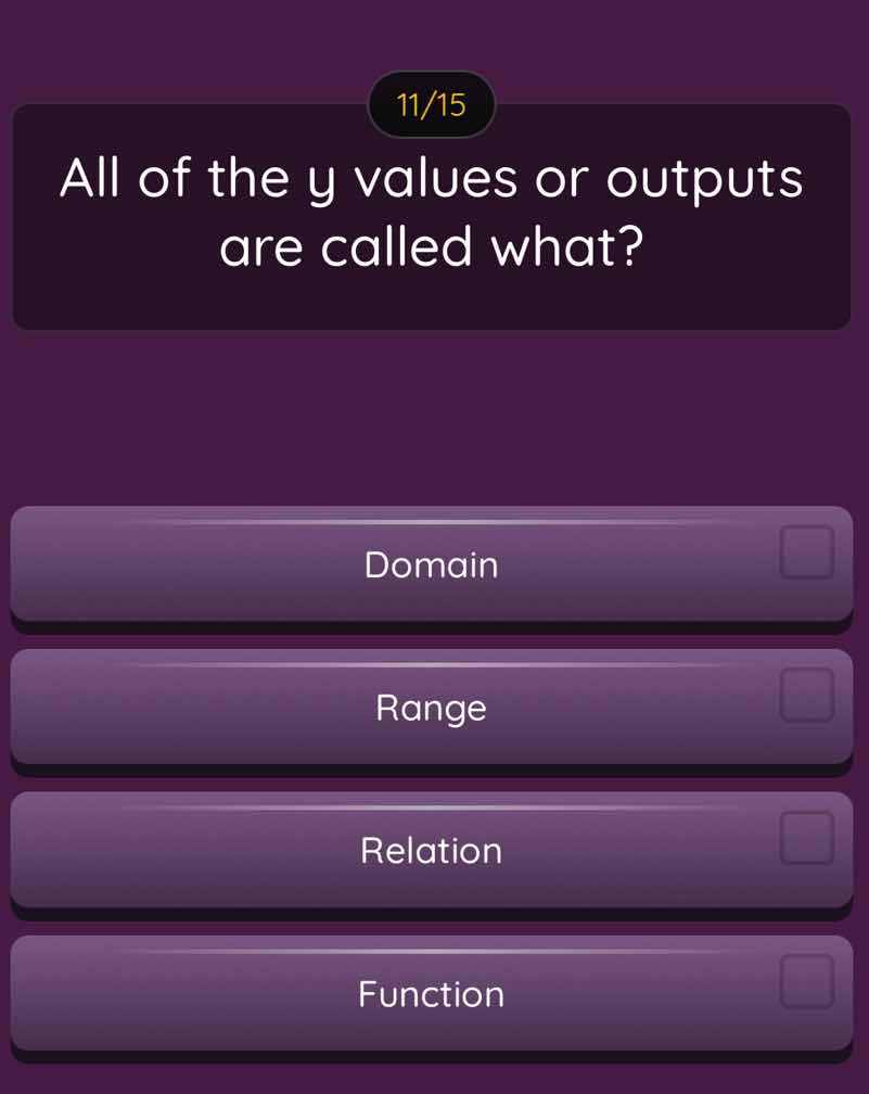 11/15 all of the y values or outputs are called what? domain range rela…