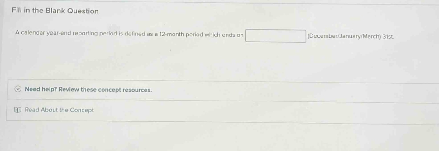 fill in the blank question a calendar year-end reporting period is defi…