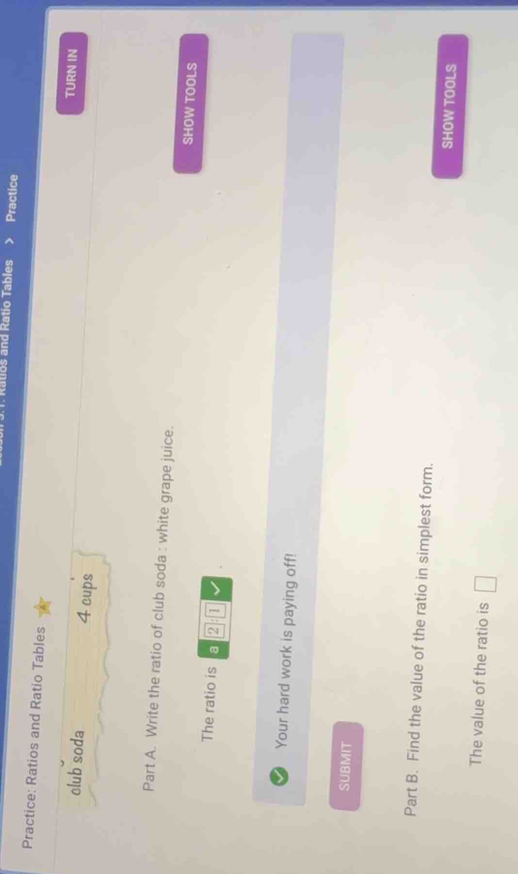 practice: ratios and ratio tables club soda 4 cups part a. write the ra…