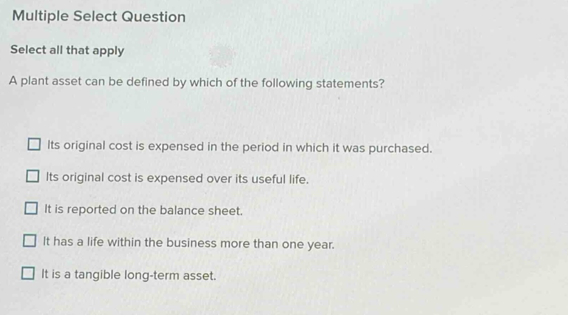 multiple select question select all that apply a plant asset can be def…