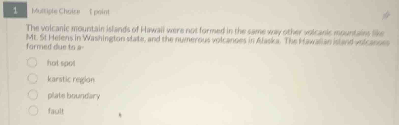 1 multiple choice 1 point the volcanic mountain islands of hawaii were …