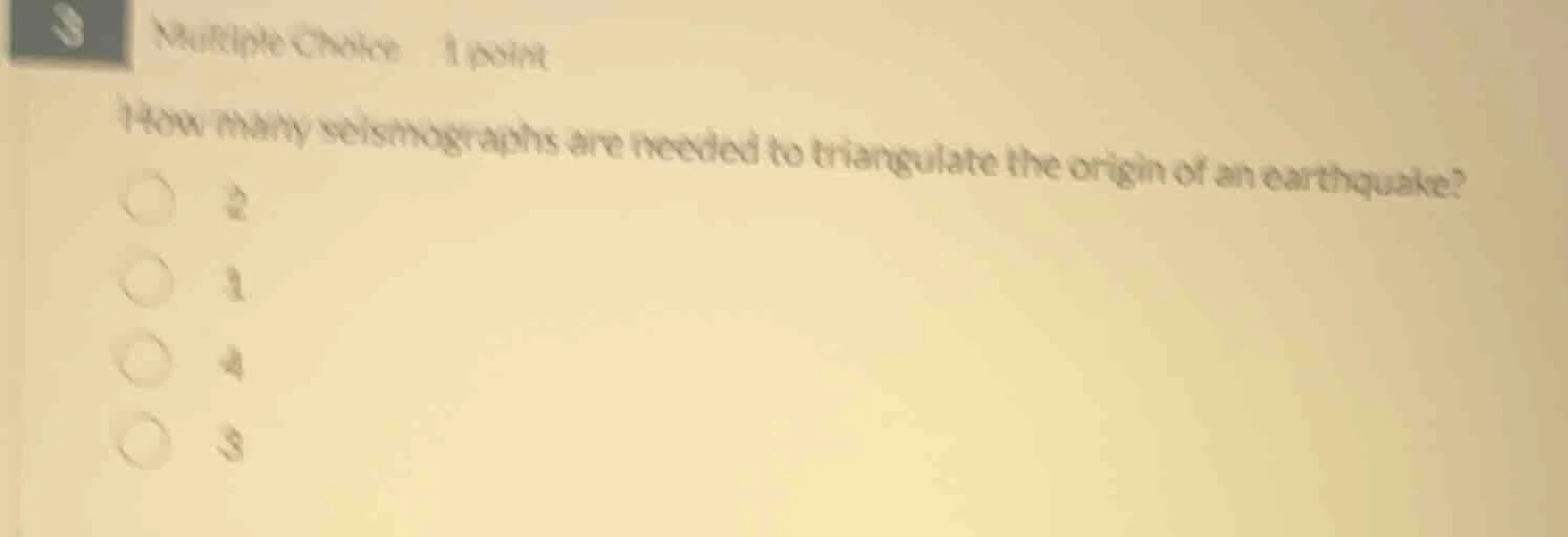 3 multiple choice 1 point how many seismographs are needed to triangula…