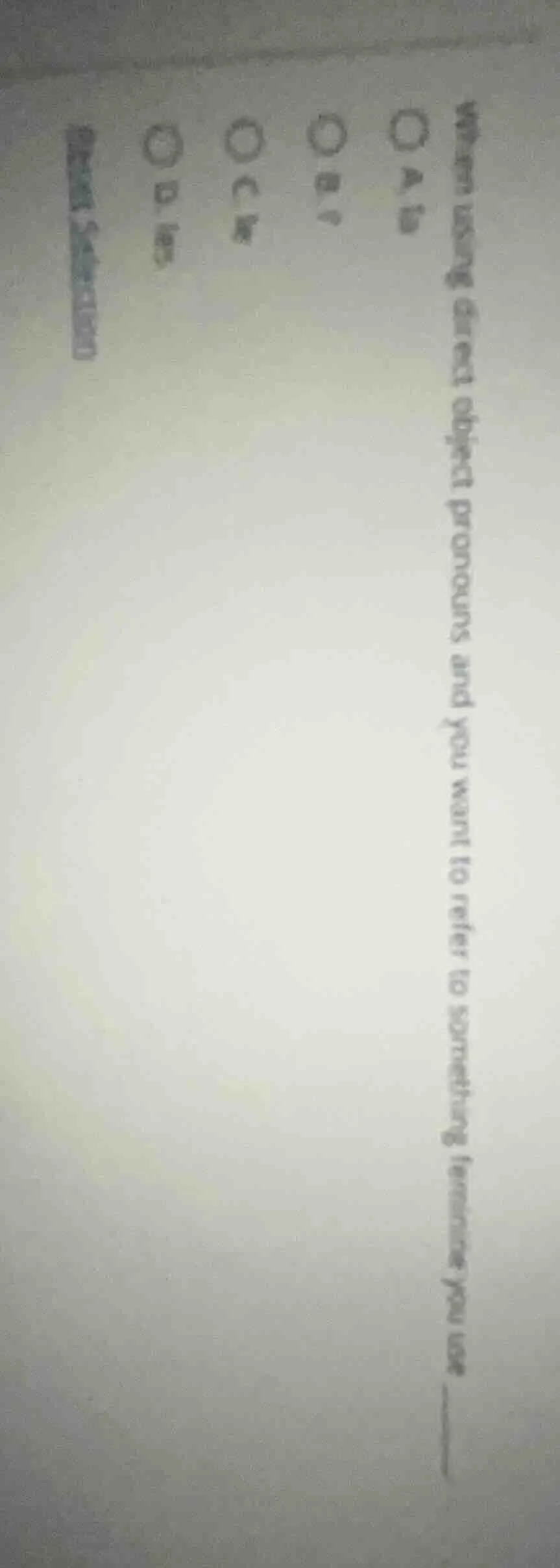 when using direct object pronouns and you want to refer to something fe…