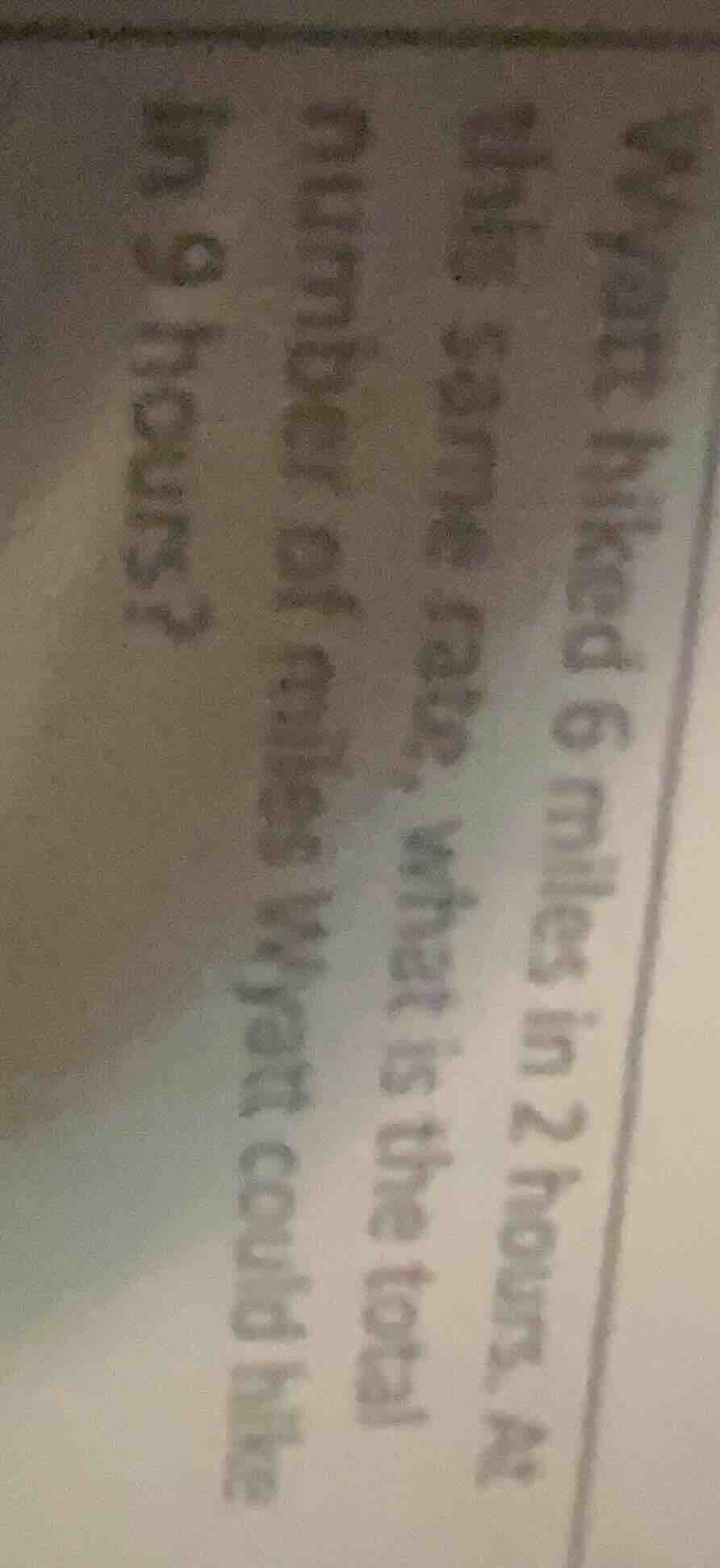 wyatt hiked 6 miles in 2 hours. at this same rate, what is the total nu…