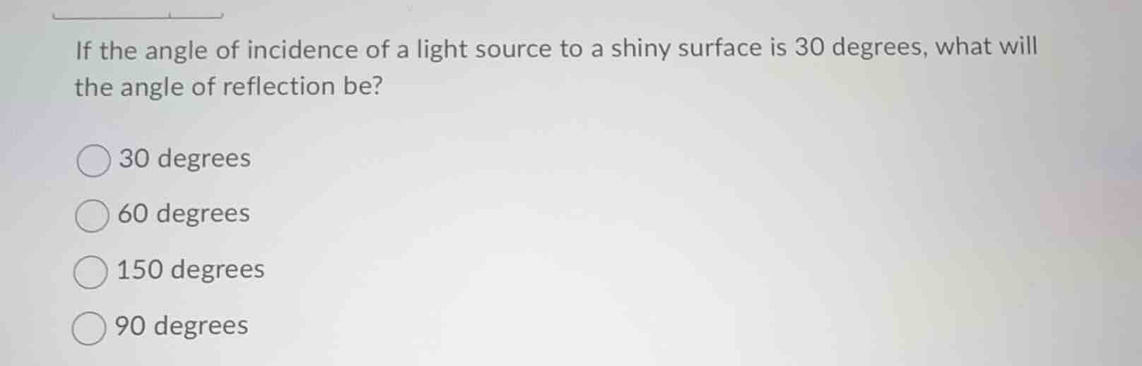 if the angle of incidence of a light source to a shiny surface is 30 de…