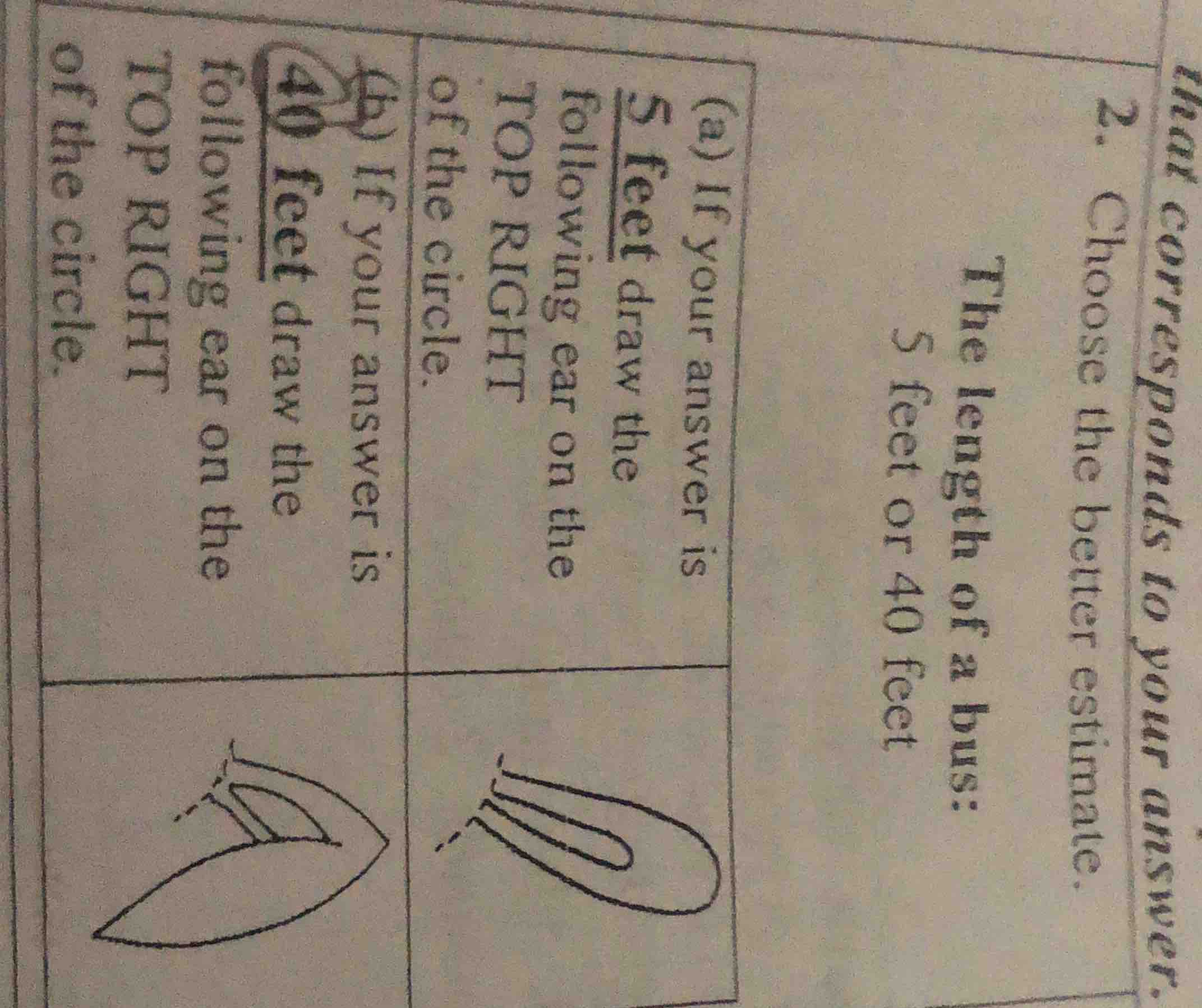 that corresponds to your answer. 2. choose the better estimate. the len…