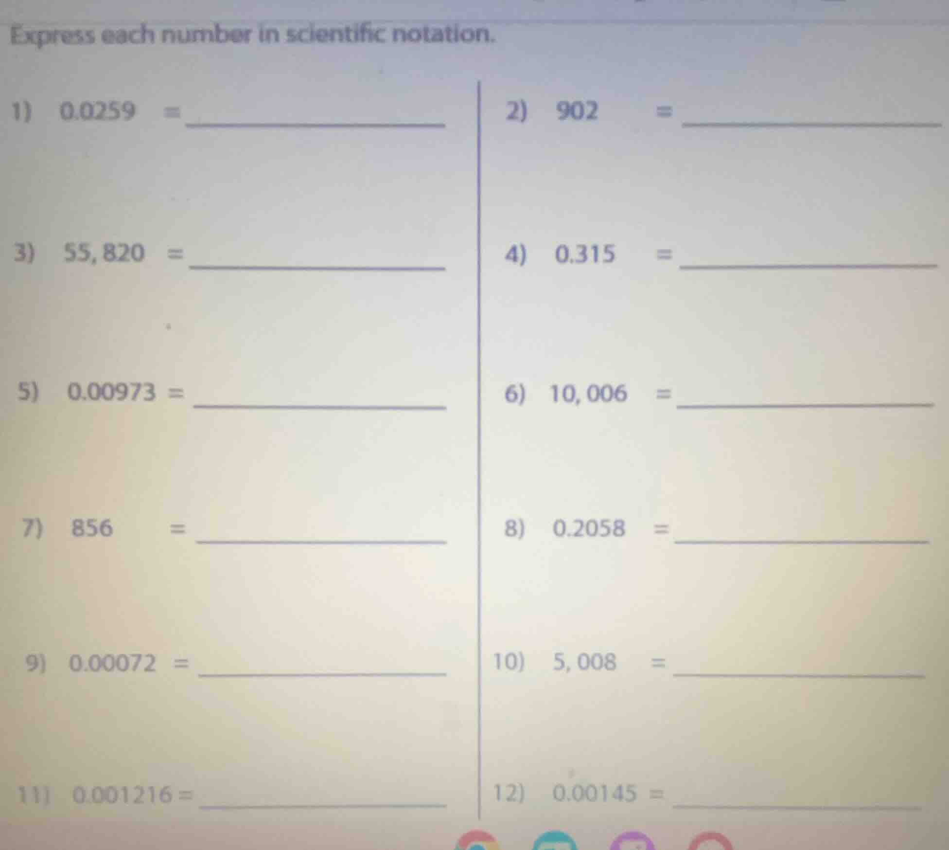 express each number in scientific notation. 1) 0.0259 = _______ 2) 902 …