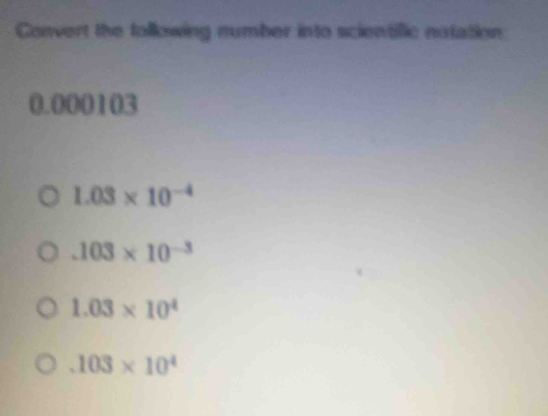convert the following number into scientific notation: 0.000103 $\bigci…