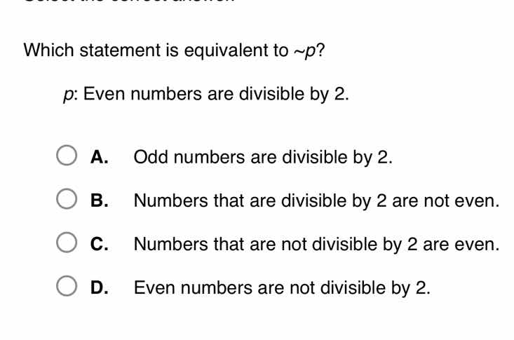 which statement is equivalent to $sim p$? p: even numbers are divisible…