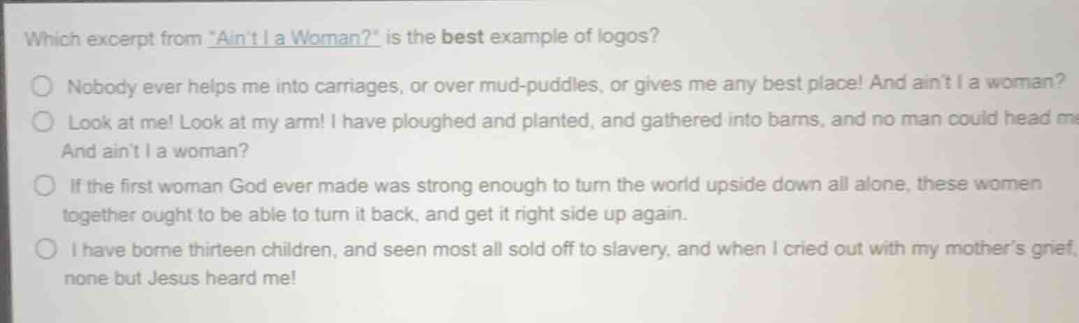 which excerpt from *aint i a woman?* is the best example of logos?○ nob…