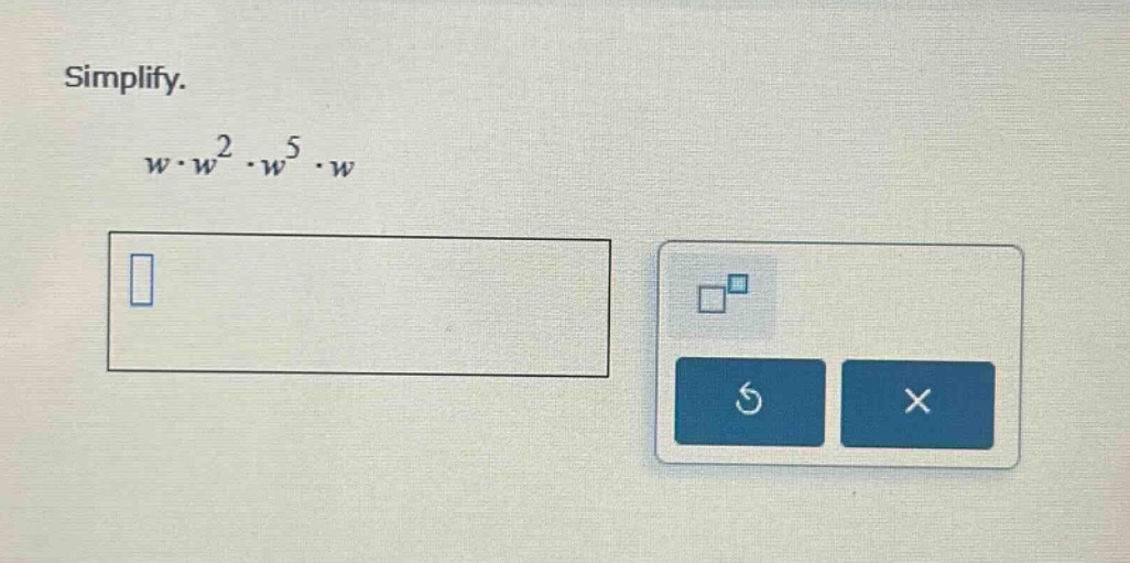 simplify. $w \\cdot w^2 \\cdot w^5 \\cdot w$