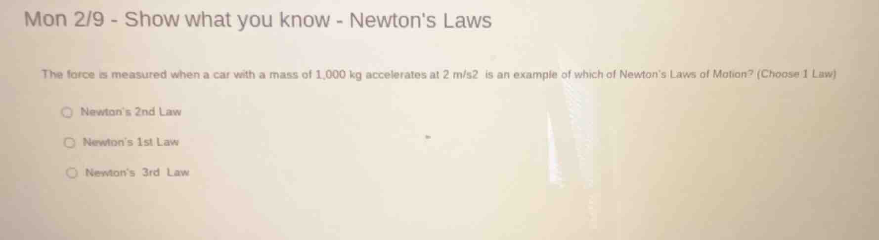 mon 2/9 - show what you know - newtons laws the force is measured when …